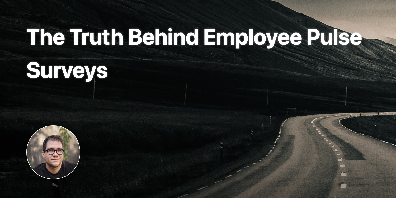 The Truth Behind Employee Pulse Surveys | Gergely Nemeth